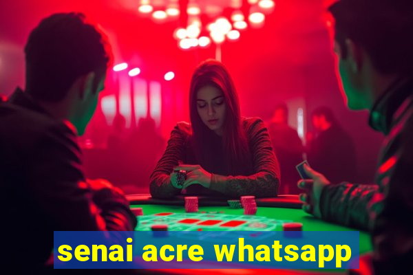 senai acre whatsapp